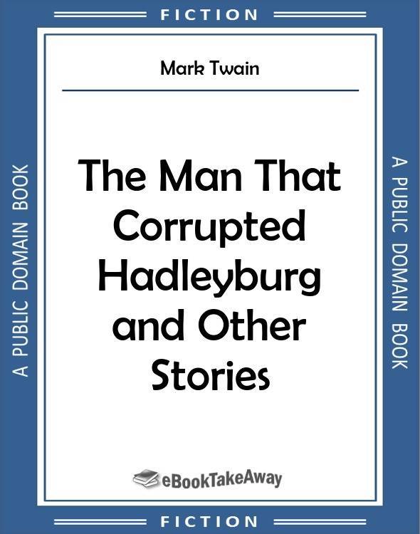 a review of mark twains the man that corrupted hadleyburg Humorist in more a review of mark twains the man that corrupted hadleyburg recent editions. a review of mark twains the man that corrupted hadleyburg Humorist in more a review of mark twains the man that corrupted hadleyburg recent editions.