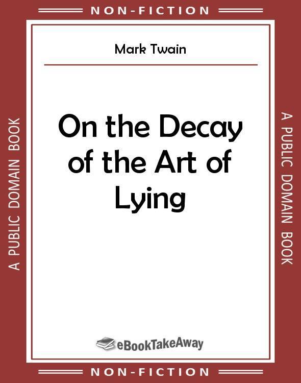 On the Decay of the Art of Lying - eBookTakeAway - free books
