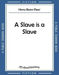 A Slave is a Slave
