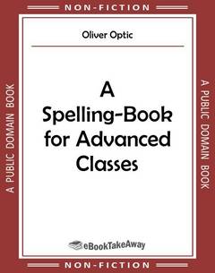 A Spelling-Book for Advanced Classes