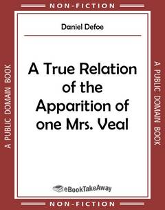 A True Relation of the Apparition of one Mrs. Veal