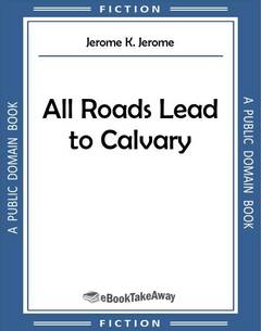 All Roads Lead to Calvary