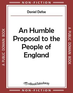 An Humble Proposal to the People of England