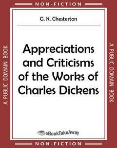 Appreciations and Criticisms of the Works of Charles Dickens