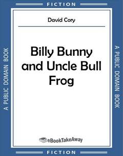 Billy Bunny and Uncle Bull Frog