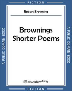 Brownings Shorter Poems