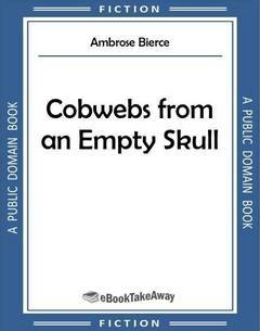 Cobwebs from an Empty Skull