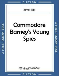 Commodore Barney's Young Spies