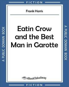 Eatin Crow and the Best Man in Garotte