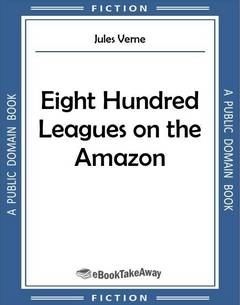 Eight Hundred Leagues on the Amazon
