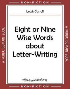 Eight or Nine Wise Words about Letter-Writing