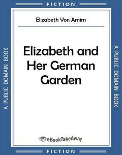 Elizabeth and Her German Garden