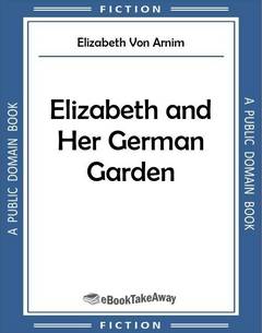 Elizabeth and Her German Garden