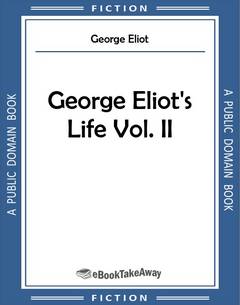 George Eliot's Life Vol. II