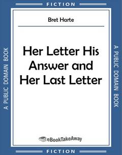 Her Letter His Answer and Her Last Letter