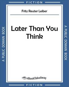 Later Than You Think