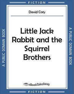 Little Jack Rabbit and the Squirrel Brothers
