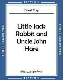 Little Jack Rabbit and Uncle John Hare