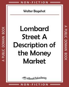 Lombard Street A Description of the Money Market