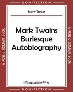 Mark Twains Burlesque Autobiography