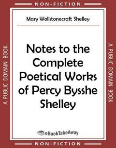 Notes to the Complete Poetical Works of Percy Bysshe Shelley