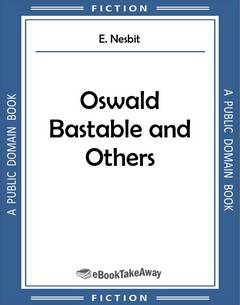 Oswald Bastable and Others