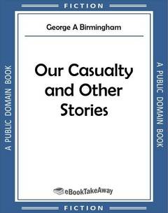 Our Casualty and Other Stories