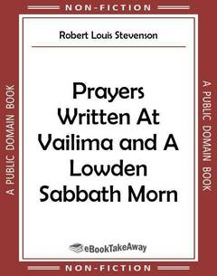 Prayers Written At Vailima and A Lowden Sabbath Morn