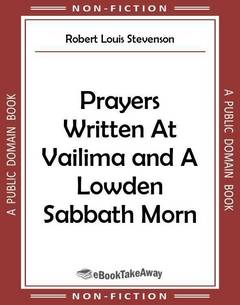 Prayers Written At Vailima and A Lowden Sabbath Morn