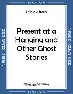 Present at a Hanging and Other Ghost Stories