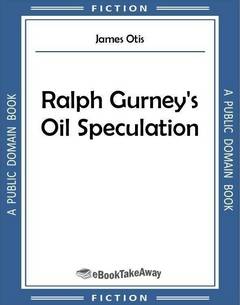 Ralph Gurney's Oil Speculation