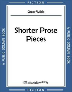Shorter Prose Pieces