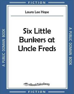 Six Little Bunkers at Uncle Fred's