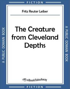 The Creature from Cleveland Depths