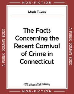 The Facts Concerning the Recent Carnival of Crime in Connecticut