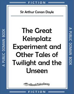 The Great Keinplatz Experiment and Other Tales of Twilight and the Unseen