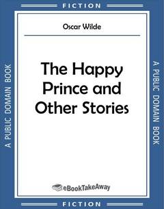 The Happy Prince and Other Stories