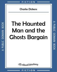The Haunted Man and the Ghosts Bargain