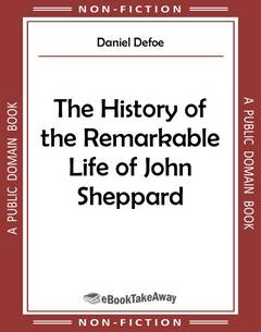 The History of the Remarkable Life of John Sheppard