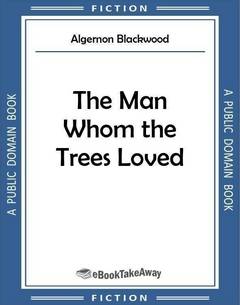 The Man Whom the Trees Loved
