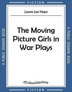 The Moving Picture Girls in War Plays