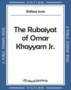 The Rubaiyat of Omar Khayyam Jr.