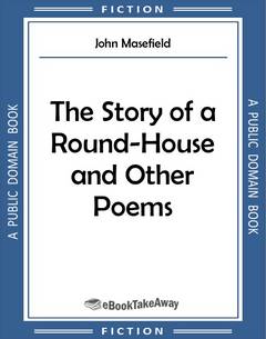 The Story of a Round-House and Other Poems