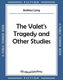 The Valet's Tragedy and Other Studies