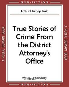 True Stories of Crime From the District Attorney's Office