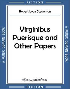 Virginibus Puerisque and Other Papers