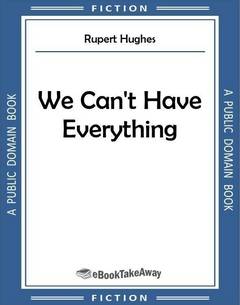 We Can't Have Everything