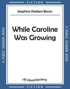 While Caroline Was Growing